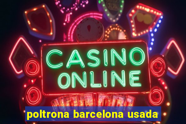 poltrona barcelona usada